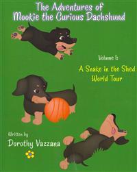 THE ADVENTURES OF MOOKIE THE CURIOUS DACHSHUND - Volume 1