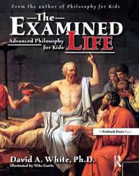 Examined Life: Advanced Philosophy for Kids