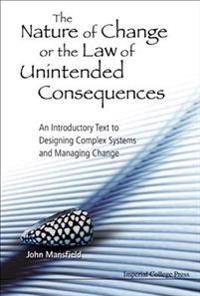 The Nature of Change or the Law of Unintended Consequences