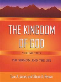 The Kingdom of God, Volume Two: The Sermon and the Life