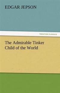 The Admirable Tinker Child of the World