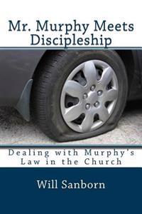 Mr. Murphy Meets Discipleship: Dealing with Murphy's Law in the Church