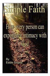 Simple Faith: How Every Person Can Experience Intimacy with God