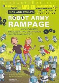 Nick and Tesla's Robot Army Rampage: A Mystery with Hoverbots, Bristlebots, and Other Robots You Can Build Yourself