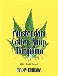 Amsterdam Coffee Shop Marijuana: 2011 Field Guide
