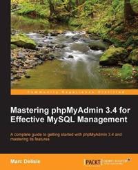 Mastering PhPMyAdmin 3.4 for Effective MySQL Management