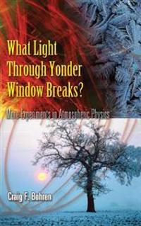 What Light Through Yonder Window Breaks?: More Experiements in Atmospheric Physics