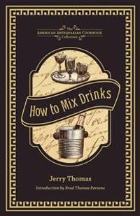 How to Mix Drinks: Or, the Bon Vivant's Companion