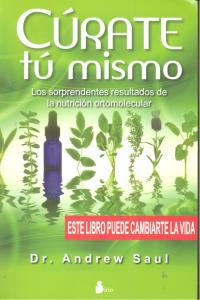 Curate Tu Mismo: Los Sorprendentes Resultados de la Nutricion Ortomolecular = Heal Your Self