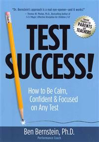 Test Success!: How to Be Calm, Confident and Focused on Any Test
