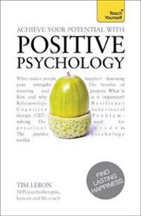 Achieve Your Potential with Positive Psychology: Teach Yourself