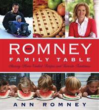 The Romney Family Table: Sharing Home-Cooked Recipes and Favorite Traditions