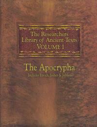 The Researchers Library of Ancient Texts: Volume One -- The Apocrypha Includes the Books of Enoch, Jasher, and Jubilees