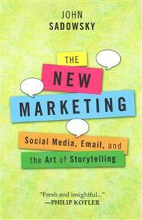 The New Marketing: Social Media, Email and the Art of Storytelling