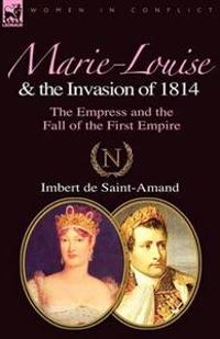Marie-Louise and the Invasion of 1814