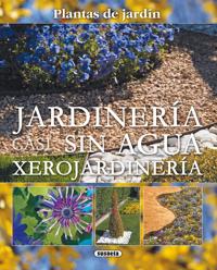 Jardineria Casi Sin Agua: Xerojardineria = Little Water Gardening
