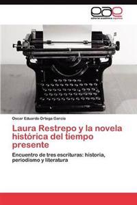 Laura Restrepo y La Novela Hist Rica del Tiempo Presente