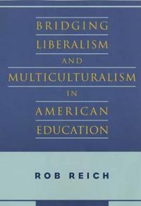Bridging Liberalism and Multiculturalism in American Education
