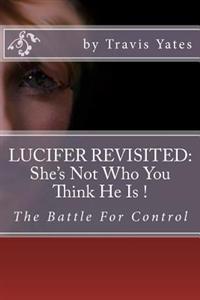 Lucifer Revisited: She's Not Who You Think He Is.