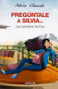 Preguntale A Silvia: Los Secretos de Eva