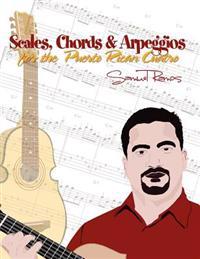 Scales, Chords & Arpeggios for the Puerto Rican Cuatro: Samuel Ramos