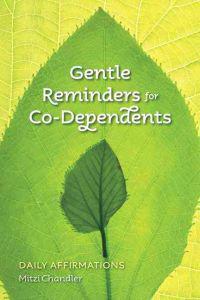 Gentle Reminders for Co-Dependents