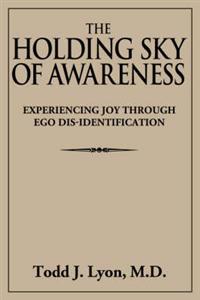 The Holding Sky of Awareness: Experiencing Joy Through Ego Dis-Identification