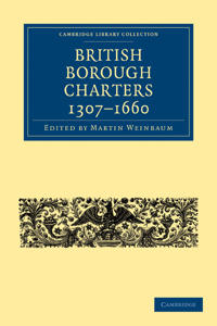 British Borough Charters 1307-1660