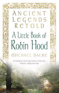Ancient Legends Retold Tales of Robin Hood the Five Early Ballads