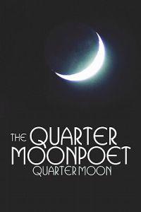 The Quarter Moon Poet