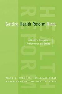 Getting Health Reform Right a Guide to Improving Performance and Equity