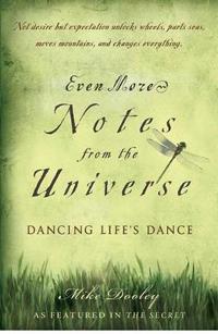 Even More Notes from the Universe: Dancing Life's Dance