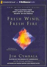 Fresh Wind, Fresh Fire: What Happens When God's Spirit Invades the Hearts of His People