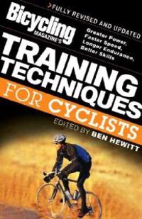 Bicycling Magazine's Training Techniques for Cyclists (Revised: Greater Power, Faster Speed, Longer Endurance, Better Skills
