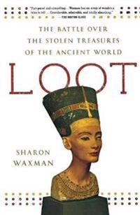 Loot: The Battle Over the Stolen Treasures of the Ancient World