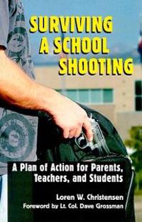 Surviving a School Shooting: A Plan of Action for Parents, Teachers, and Students