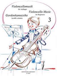 Violoncello Music for Beginners 3  / Viooncellomusik fur Anfanger 3 / Gordonkamuzsika Kendok Szamara 3