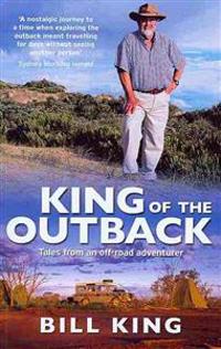 King of the Outback: Tales from an Off-Road Adventurer