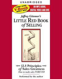 Jeffrey Gitomer's Little Red Book of Selling: 12.5 Principles of Sales Greatness: How to Make Sales Forever [With DVD and Dvdrom]