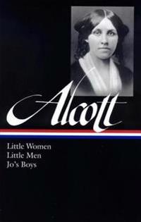 Louisa May Alcott: Little Women, Little Men, Jo's Boys: Little Women, Little Men, Jo's Boys