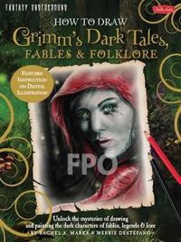 How to Draw Grimm's Dark Tales, Fables & Folklore