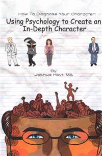 How to Diagnose Your Character: Using Psychology to Create an In-Depth Character