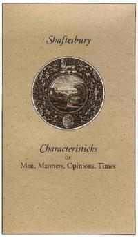 Characteristicks of Men, Manners, Opinions, Times