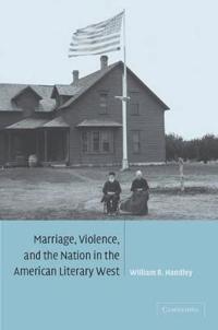 Marriage, Violence, and the Nation in the American Literary West