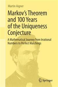 Markov´s Theorem and 100 Years of the Uniqueness Conjecture