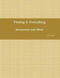 Timing Is Everything - Investment and More