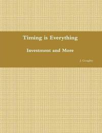 Timing Is Everything - Investment and More