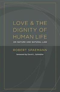 Love and the Dignity of Human Life