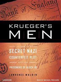 Krueger's Men: The Secret Nazi Counterfeit Plot and the Prisoners of Block 19