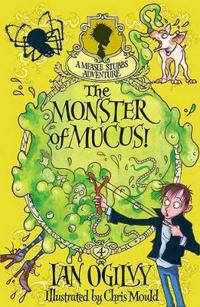 The Monster of Mucus!